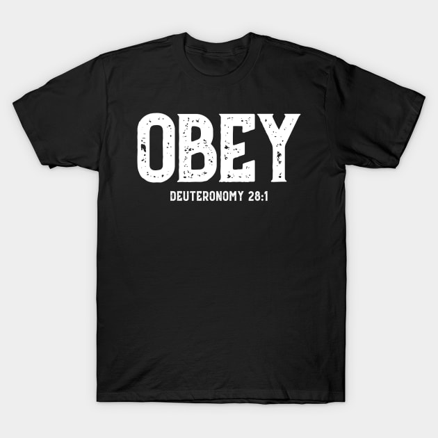 Obey Deuteronomy 28:1 - Christian T-Shirt by GraceFieldPrints
